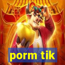 porm tik